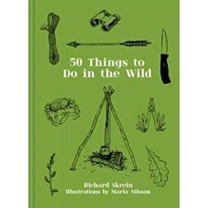 50 Things to Do in the Wild, Hardback - Richard Skrein imagine