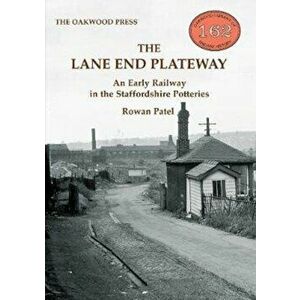 Lane End Plateway. An Early Railway in the Staffordshire Potteries, Paperback - Rowan Patel imagine