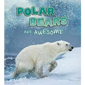 Polar Bears Are Awesome, Hardback - Jaclyn Jaycox imagine