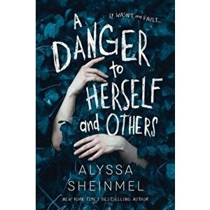 A Danger to Herself and Others, Paperback - Alyssa Sheinmel imagine