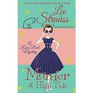 Murder at High Tide: a 1950s cozy historical mystery, Paperback - Lee Strauss imagine