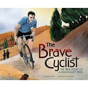 Brave Cyclist. The True Story of a Holocaust Hero, Paperback - Amalia Hoffman imagine