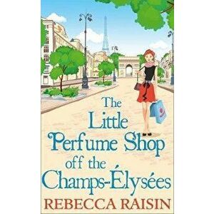 Little Perfume Shop Off The Champs-Elysees, Paperback - Rebecca Raisin imagine