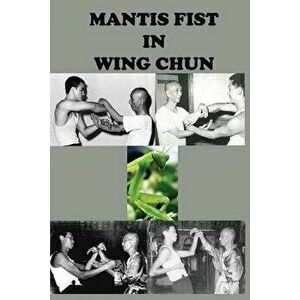 Mantis fist in Wing Chun, Paperback - Neskorodev Semyon imagine