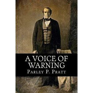 A Voice of Warning (FIRST EDITION - 1837, with an INDEX), Paperback - Parley P. Pratt imagine