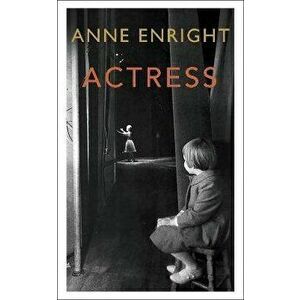 Actress. LONGLISTED FOR THE WOMEN'S PRIZE 2020, Hardback - Anne Enright imagine
