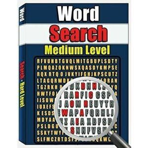 Word Search - Medium Level: Large Print Word Search Puzzle Book for Adults, Word Find Puzzles, 100 Word Puzzles, Paperback - Emma Byron imagine