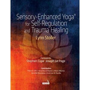 Sensory-Enhanced Yoga (R) for Self-regulation and Trauma Healing, Paperback - Carolyn Stoller imagine