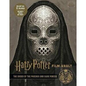 Harry Potter: The Film Vault - Volume 8: The Order of the Phoenix and Dark Forces, Hardback - Jody Revenson imagine