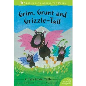 Grim, Grunt and Grizzle-Tail: A Tale from Chile, Paperback - Fran Parnell imagine