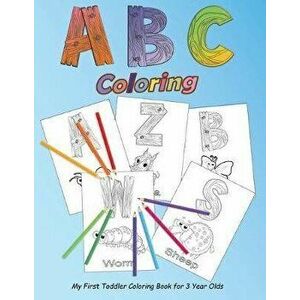 ABC Coloring: My First Toddler Coloring Book for 3 Year Olds, Paperback - Alice Griffin imagine