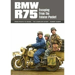 BMW R75. Escaping from the Falaise Pocket, Paperback - Robert Doepp imagine