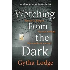 Watching from the Dark, Paperback - Gytha Lodge imagine
