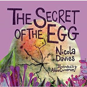Secret of the Egg, Paperback - Nicola Davies imagine