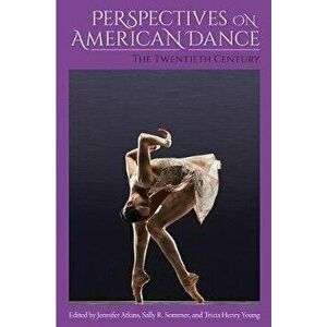 Perspectives on American Dance. The Twentieth Century, Paperback - *** imagine