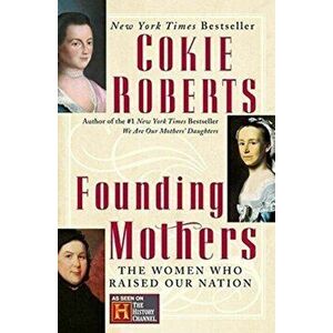 Founding Mothers, Paperback - Cokie Roberts imagine