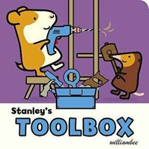 Stanley's Toolbox, Board book - William Bee imagine