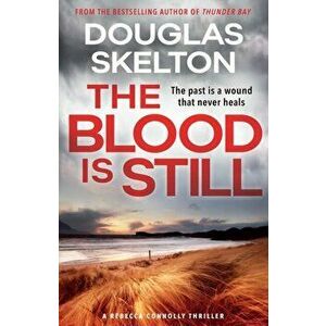 Blood is Still. A Rebecca Connolly Thriller, Paperback - Douglas Skelton imagine