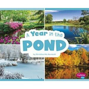 A Year in the Pond, Paperback - Christina MIA Gardeski imagine