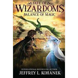 Wizardoms: Balance of Magic, Paperback - Jeffrey L. Kohanek imagine