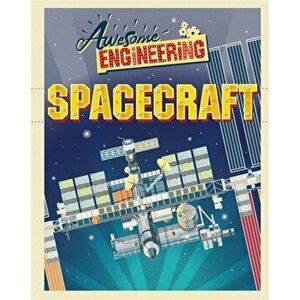 Awesome Engineering: Spacecraft, Paperback - Sally Spray imagine