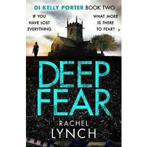 Deep Fear. An unputdownable crime thriller, Paperback - Rachel Lynch imagine