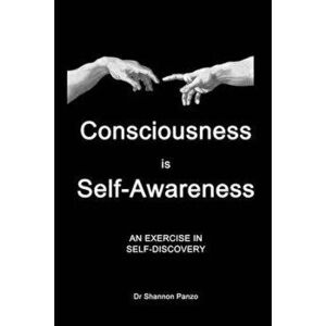 Consciousness is Awareness: An Exercise in Self-Discovery, Paperback - Shannon Panzo imagine