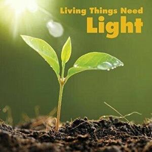 Living Things Need Light, Hardback - Karen Aleo imagine