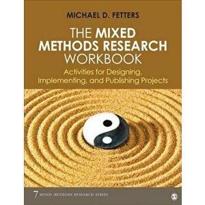 Mixed Methods Research Workbook. Activities for Designing, Implementing, and Publishing Projects, Paperback - Michael D. Fetters imagine