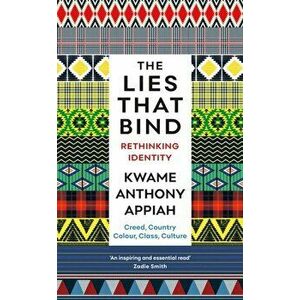 Lies That Bind. Rethinking Identity, Paperback - Kwame Anthony Appiah imagine