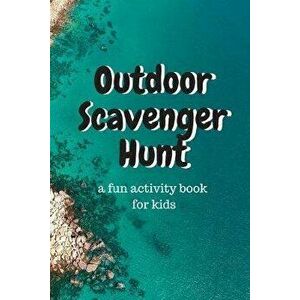 Outdoor Scavenger Hunt a fun activity book for kids: A 6x9 80 page book for kids. Each page is a different outdoor item to find, draw, and describe. G imagine