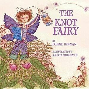 The Knot Fairy: Winner of 7 Children's Picture Book Awards, Paperback - Kristi Bridgeman imagine
