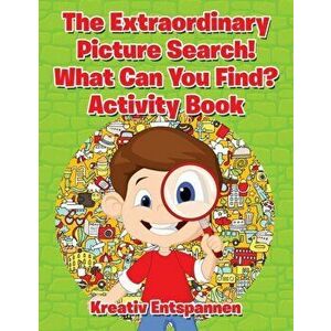 The Extraordinary Picture Search! What Can You Find? Activity Book, Paperback - Kreativ Entspannen imagine