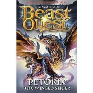 Beast Quest: Petorix the Winged Slicer. Special 24, Paperback - Adam Blade imagine