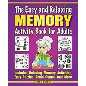 The Easy and Relaxing Memory Activity Book For Adults: Includes Relaxing Memory Activities, Easy Puzzles, Brain Games and More, Paperback - J. D. Kinn imagine