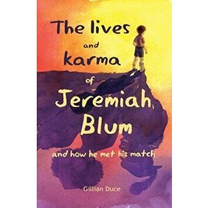 Lives and Karma of Jeremiah Blum and how he met his match, Paperback - Gillian Duce imagine