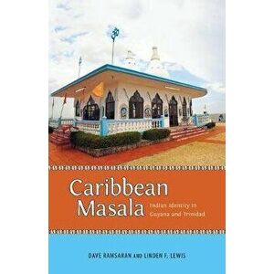 Caribbean Masala. Indian Identity in Guyana and Trinidad, Paperback - Linden F. Lewis imagine