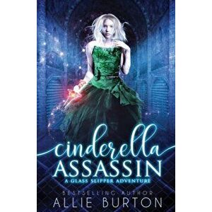 Cinderella Assassin, Paperback - Allie Burton imagine