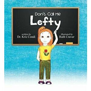 Don't Call Me Lefty, Hardcover - Dr Kris Condi imagine