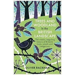 Trees and Woodland in the British Landscape, Paperback - Oliver Rackham imagine