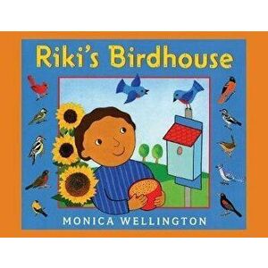 Riki's Birdhouse, Paperback - Monica Wellington imagine