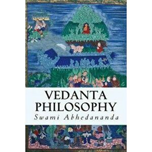 Vedanta Philosophy, Paperback - Swami Abhedananda imagine