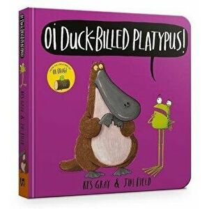 Oi Duck-billed Platypus Board Book, Board book - Kes Gray imagine