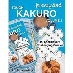Krazydad Tough Kakuro Volume 1: 99 Enormously Challenging Puzzles, Paperback - Jim Bumgardner imagine