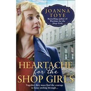 Heartache for the Shop Girls, Paperback - Joanna Toye imagine