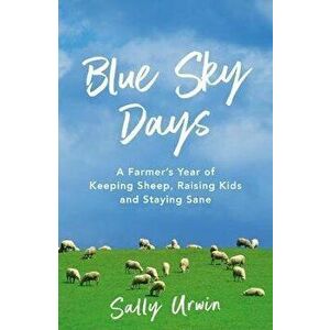Diary of a Pint-Sized Farmer. A Year of Keeping Sheep, Raising Kids and Staying Sane, Paperback - Sally Urwin imagine