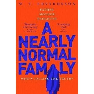 Nearly Normal Family. A gripping, page-turning thriller with a shocking twist, Paperback - M. T. Edvardsson imagine