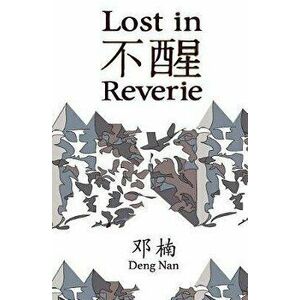 Lost in Reverie: A collection of Chinese prose poems with parallel English text, Paperback - Christine Morris imagine