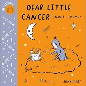 Baby Astrology: Dear Little Cancer, Hardcover - Roxy Marj imagine