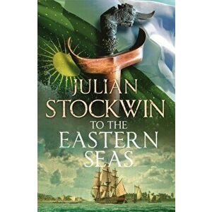 To the Eastern Seas, Paperback - Julian Stockwin imagine